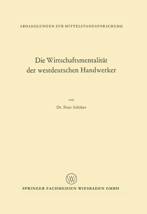 Die Wirtschaftsmentalität der westdeutschen Handwerker von Schöber,  Peter