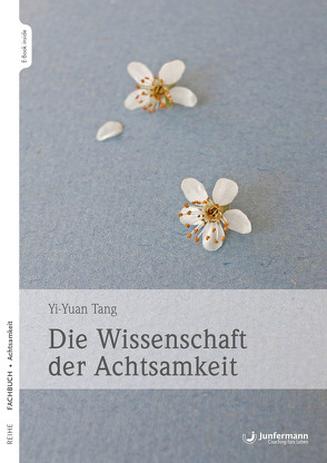 Die Wissenschaft der Achtsamkeit von Plata,  Guido, Tang,  Yi-Yuan