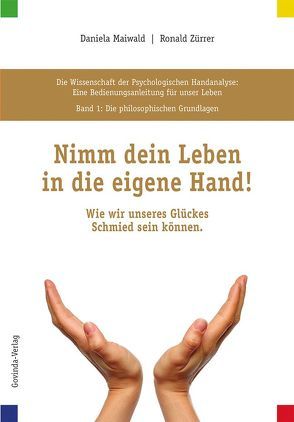 Die Wissenschaft der Psychologischen Handanalyse / Nimm dein Leben in die eigene Hand! von Maiwald,  Daniela, Zürrer,  Ronald