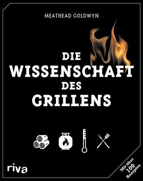 Die Wissenschaft des Grillens von Blonder,  Greg, Goldwyn,  Meathead, López-Alt,  J. Kenji