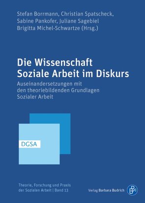 Die Wissenschaft Soziale Arbeit im Diskurs von Borrmann,  Stefan, Michel-Schwartze,  Brigitta, Pankofer,  Sabine, Sagebiel,  Juliane, Spatscheck,  Christian