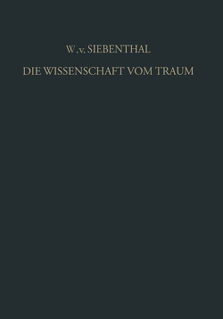 Die Wissenschaft vom Traum Ergebnisse und Probleme von Gebsattel,  Victor E. von, Siebenthal,  Wolf von