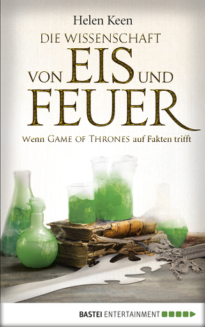 Die Wissenschaft von Eis und Feuer von Keen,  Helen