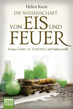 Die Wissenschaft von Eis und Feuer von Beleites,  Edith, Keen,  Helen