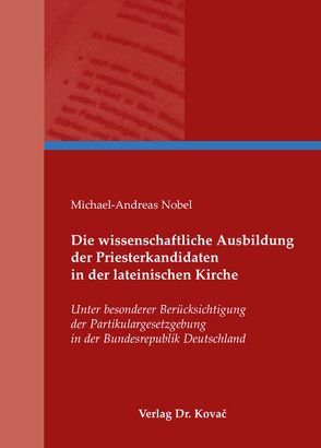 Die wissenschaftliche Ausbildung der Priesterkandidaten in der lateinischen Kirche von Nobel,  Michael A