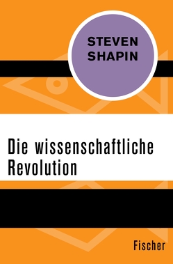 Die wissenschaftliche Revolution von Bischoff,  Michael, Shapin,  Steven