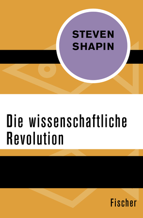 Die wissenschaftliche Revolution von Bischoff,  Michael, Shapin,  Steven