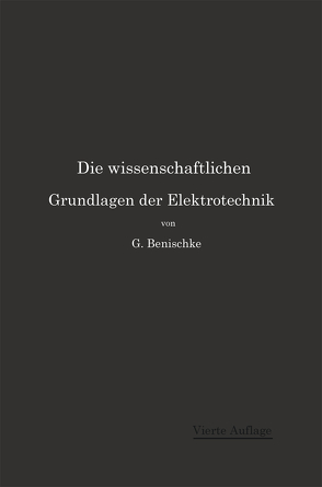 Die wissenschaftlichen Grundlagen der Elektrotechnik von Benischke,  Gustav