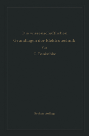 Die wissenschaftlichen Grundlagen der Elektrotechnik von Benischke,  Gustav