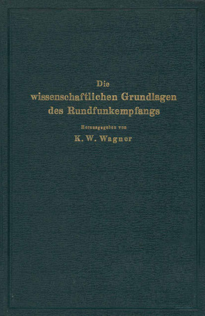 Die wissenschaftlichen Grundlagen des Rundfunkempfangs von Aigner,  NA, Esau, Hahnemann,  NA, Hecht,  NA, Moeller, Rüdenberg, Rukop, Salinger, Schottky, Wagner,  NA