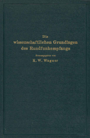 Die wissenschaftlichen Grundlagen des Rundfunkempfangs von Aigner,  NA, Esau, Hahnemann,  NA, Hecht,  NA, Moeller, Rüdenberg, Rukop, Salinger, Schottky, Wagner,  NA