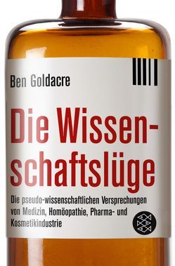 Die Wissenschaftslüge von Gabler,  Irmengard, Goldacre,  Ben