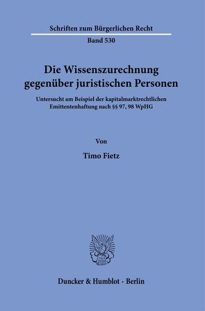 Die Wissenszurechnung gegenüber juristischen Personen. von Fietz,  Timo