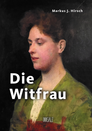 Die Witfrau von Hirsch,  Markus J.