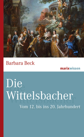 Die Wittelsbacher von Beck,  Barbara