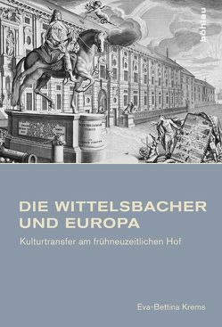 Die Wittelsbacher und Europa von Krems,  Eva-Bettina