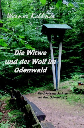 Die Witwe und der Wolf im Odenwald von Kellner,  Werner