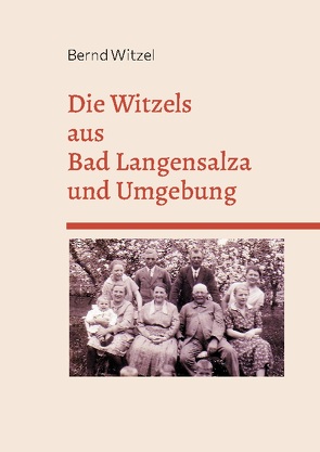 Die Witzels aus Bad Langensalza und Umgebung von Witzel,  Bernd