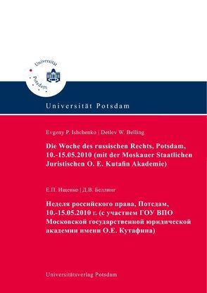 Die Woche des russischen Rechts, Potsdam, 10.-15.05.2010 mit der Moskauer Staatlichen Juristischen O. E. Kutafin Akademie von Belling,  Detlev W., Ishchenko,  Evgeny P.