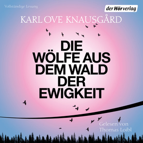 Die Wölfe aus dem Wald der Ewigkeit von Berf,  Paul, Knausgard,  Karl Ove, Loibl,  Thomas