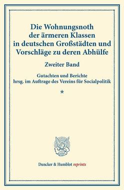 Die Wohnungsnoth der ärmeren Klassen in deutschen Großstädten und Vorschläge zu deren Abhülfe. von Verein für Socialpolitik