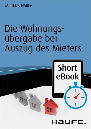 Die Wohnungsübergabe bei Auszug des Mieters von Nöllke,  Matthias