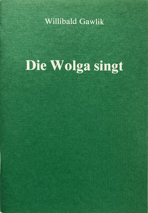 Die Wolga singt von Gawlik,  Willibald