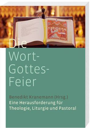 Die Wort-Gottes-Feier von Gerhards,  Albert, Kranemann,  Benedikt, Nagel,  Eduard, Richter,  Klemens, Sattler,  Dorothea, Schöttler,  Heinz G, Söding,  Thomas