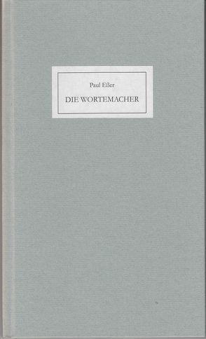 Die Wortemacher von Esser,  Paul