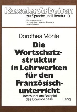 Die Wortschatzstruktur in Lehrwerken für den Französischunterricht von Möhle,  Dorothea