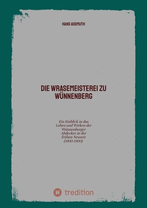 Die Wrasemeisterei zu Wünnenberg von Assmuth,  Hans