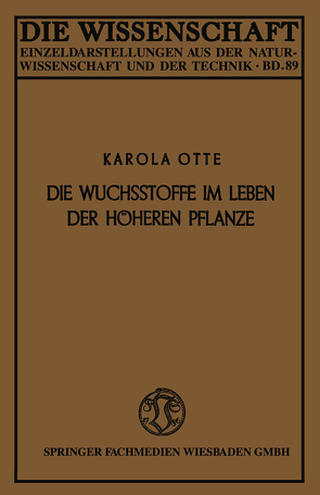 Die Wuchsstoffe im Leben der höheren Pflanze von Otte,  Karola