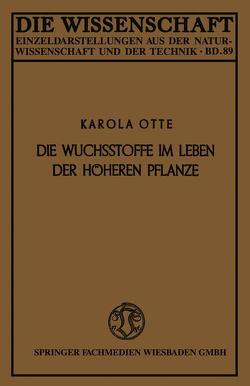 Die Wuchsstoffe im Leben der höheren Pflanze von Otte,  Karola