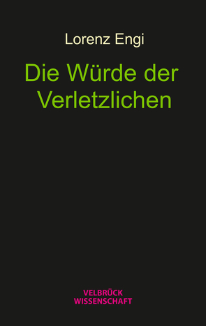 Die Würde der Verletzlichen von Engi,  Lorenz