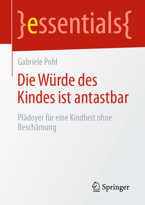 Die Würde des Kindes ist antastbar von Pohl,  Gabriele