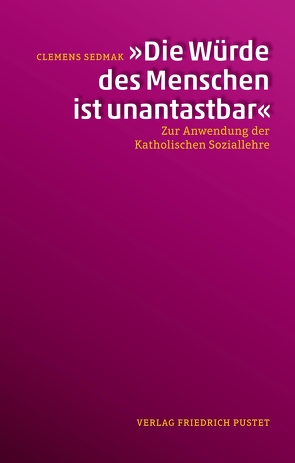 „Die Würde des Menschen ist unantastbar“ von Sedmak,  Clemens