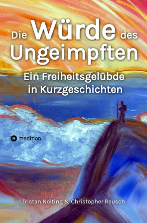 Die Würde des Ungeimpften von Nolting,  Tristan