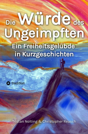 Die Würde des Ungeimpften von Nolting,  Tristan