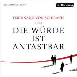 Die Würde ist antastbar von Schirach,  Ferdinand von