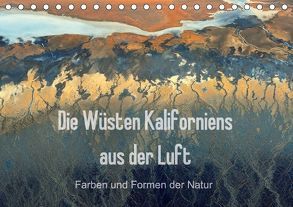 Die Wüsten Kaliforniens aus der Luft – Farben und Formen der Natur (Tischkalender 2018 DIN A5 quer) von Ghirardini,  Tanja