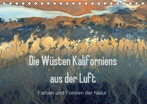 Die Wüsten Kaliforniens aus der Luft – Farben und Formen der Natur (Tischkalender 2019 DIN A5 quer) von Ghirardini,  Tanja