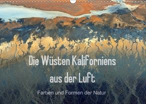 Die Wüsten Kaliforniens aus der Luft – Farben und Formen der Natur (Wandkalender 2018 DIN A3 quer) von Ghirardini,  Tanja