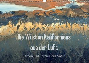 Die Wüsten Kaliforniens aus der Luft – Farben und Formen der Natur (Wandkalender 2019 DIN A3 quer) von Ghirardini,  Tanja