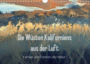 Die Wüsten Kaliforniens aus der Luft – Farben und Formen der Natur (Wandkalender 2019 DIN A4 quer) von Ghirardini,  Tanja