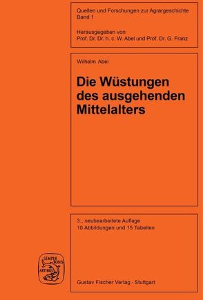 Die Wüstungen des ausgehenden Mittelalters von Abel,  Gunther