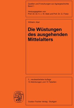 Die Wüstungen des ausgehenden Mittelalters von Abel,  Gunther