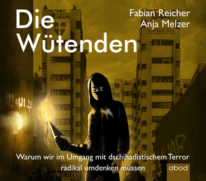 Die Wütenden von Kühn,  Robert Gregor, Melzer,  Anja, Reicher,  Fabian