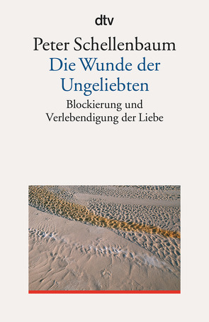 Die Wunde der Ungeliebten von Schellenbaum,  Peter