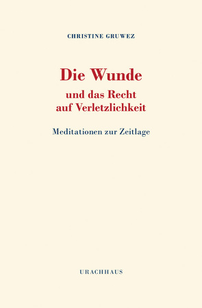 Die Wunde und das Recht auf Verletzlichkeit von Gruwez,  Christine