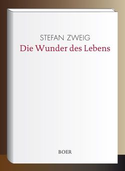 Die Wunder des Lebens von Zweig,  Stefan